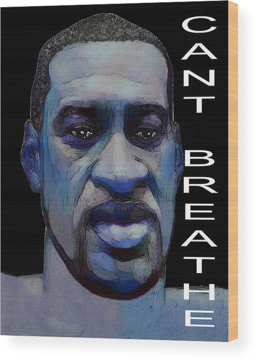 George Wood Print featuring the digital art George Floyd - Can't Breathe by Rafael Salazar