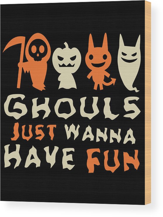 Cool Wood Print featuring the digital art Ghouls Just Wanna Have Fun Halloween by Flippin Sweet Gear