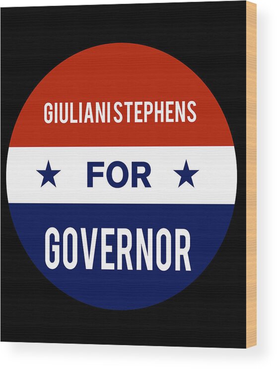 Election Wood Print featuring the digital art Giuliani Stephens For Governor by Flippin Sweet Gear