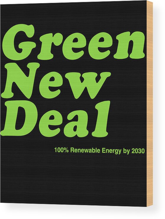 Cool Wood Print featuring the digital art Green New Deal 2030 by Flippin Sweet Gear