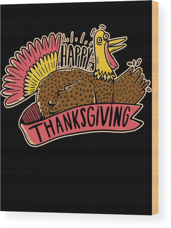 Thanksgiving 2023 Wood Print featuring the digital art Happy Thanksgiving by Flippin Sweet Gear