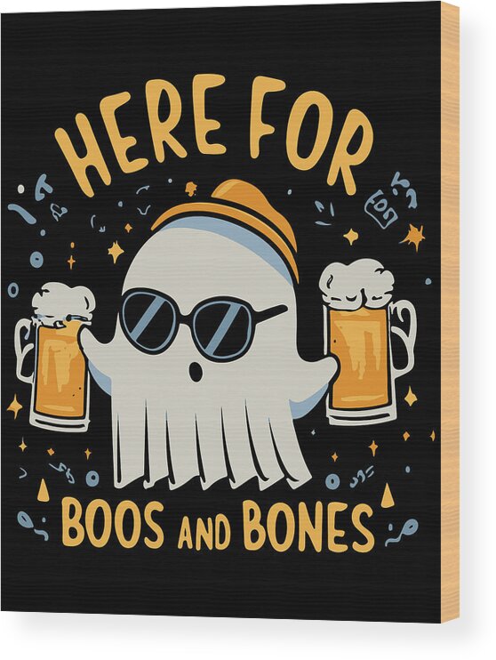 Halloween Wood Print featuring the digital art Here For Boos and Bones Halloween by Flippin Sweet Gear