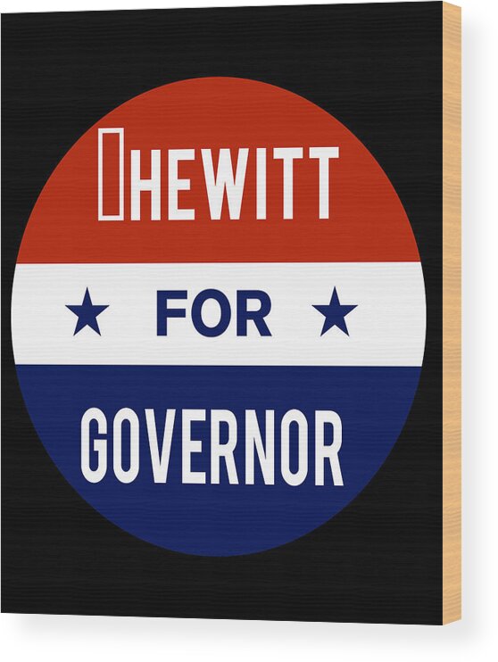 Election Wood Print featuring the digital art Hewitt For Governor by Flippin Sweet Gear