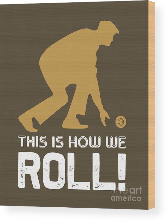 Hobby Wood Print featuring the digital art Hobby Gift Bowling This Is How by Jeff Creation