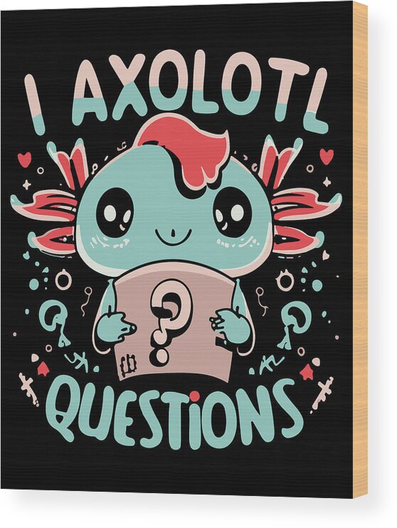Christmas 2023 Wood Print featuring the digital art I Axolotl Questions Retro Funny Gift by Flippin Sweet Gear