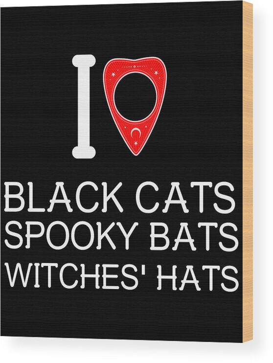 Halloween Wood Print featuring the digital art I Love Black Cat Spooky Bats Witches Hats by Flippin Sweet Gear