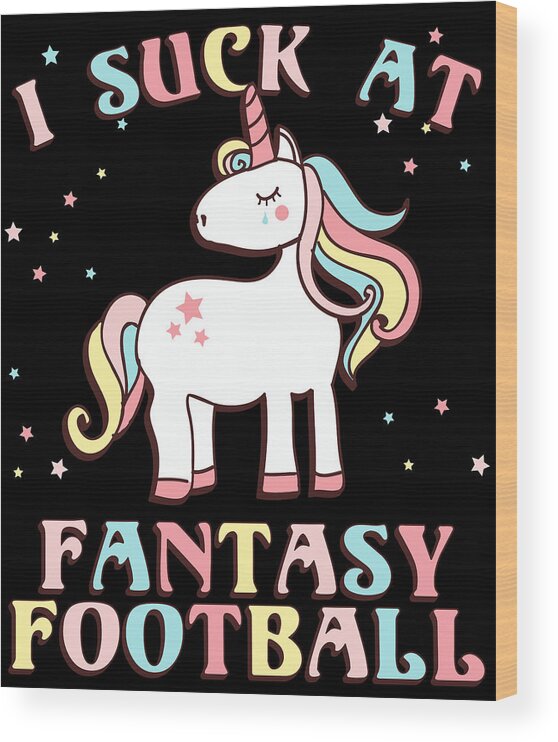 Fantasy Football Wood Print featuring the digital art I Suck At Fantasy Football by Flippin Sweet Gear