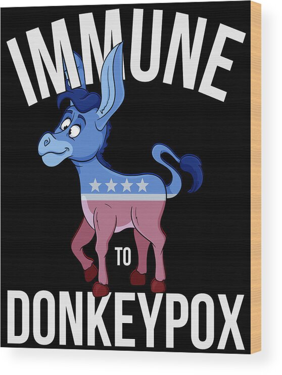 Funny Wood Print featuring the digital art Immune to Donkey Pox by Flippin Sweet Gear