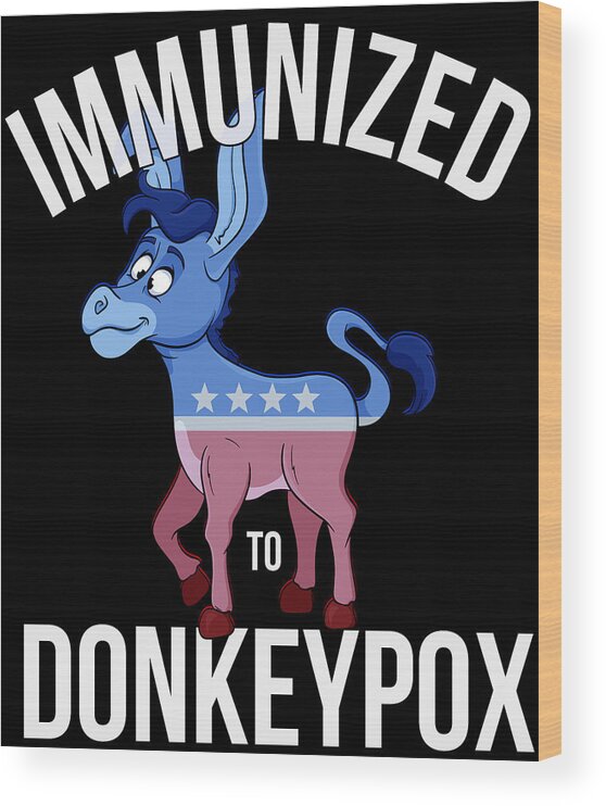 Donkeypox Wood Print featuring the digital art Immunized to Donkey Pox by Flippin Sweet Gear