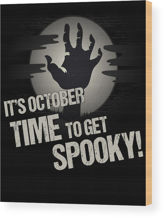 Funny Wood Print featuring the digital art Its October Time to Get Spooky by Flippin Sweet Gear