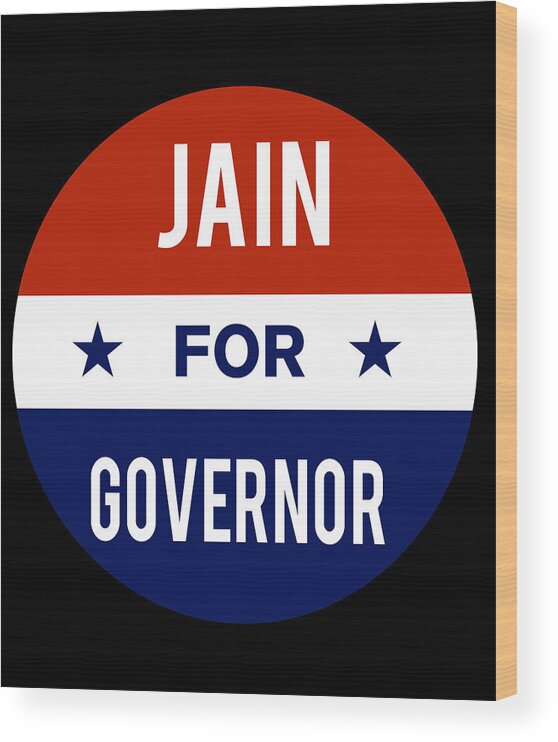 Election Wood Print featuring the digital art Jain For Governor by Flippin Sweet Gear