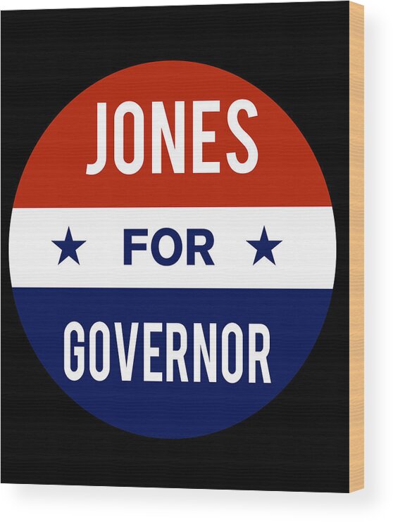 Election Wood Print featuring the digital art Jones For Governor by Flippin Sweet Gear