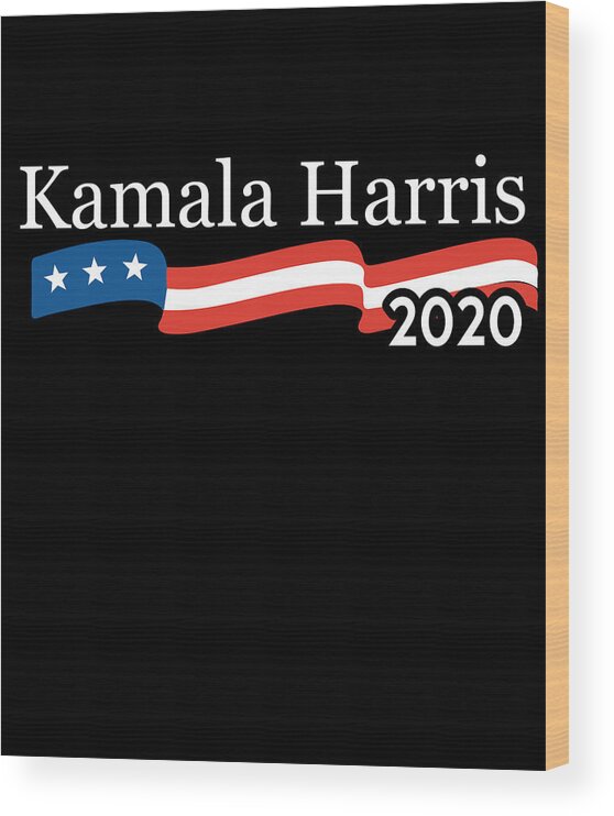 Cool Wood Print featuring the digital art Kamala Harris 2020 For President by Flippin Sweet Gear