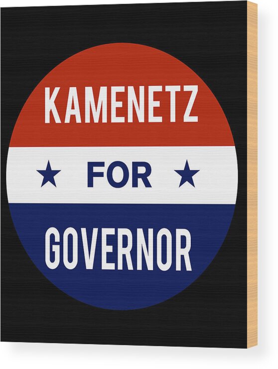 Election Wood Print featuring the digital art Kamenetz For Governor by Flippin Sweet Gear