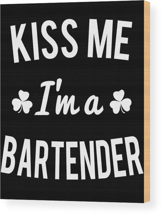 Funny Wood Print featuring the digital art Kiss Me Im A Bartender by Flippin Sweet Gear