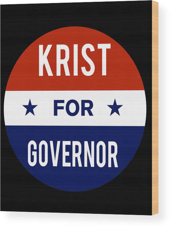 Election Wood Print featuring the digital art Krist For Governor by Flippin Sweet Gear