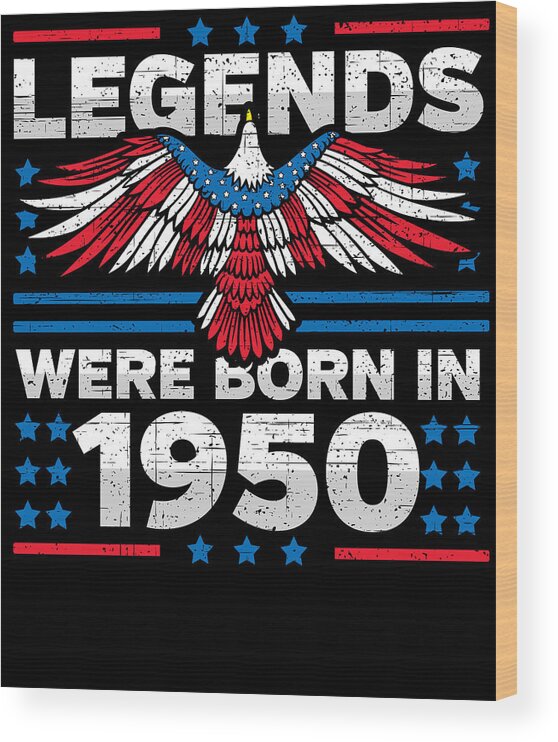 Retro Wood Print featuring the digital art Legends Were Born in 1950 Patriotic Birthday by Flippin Sweet Gear