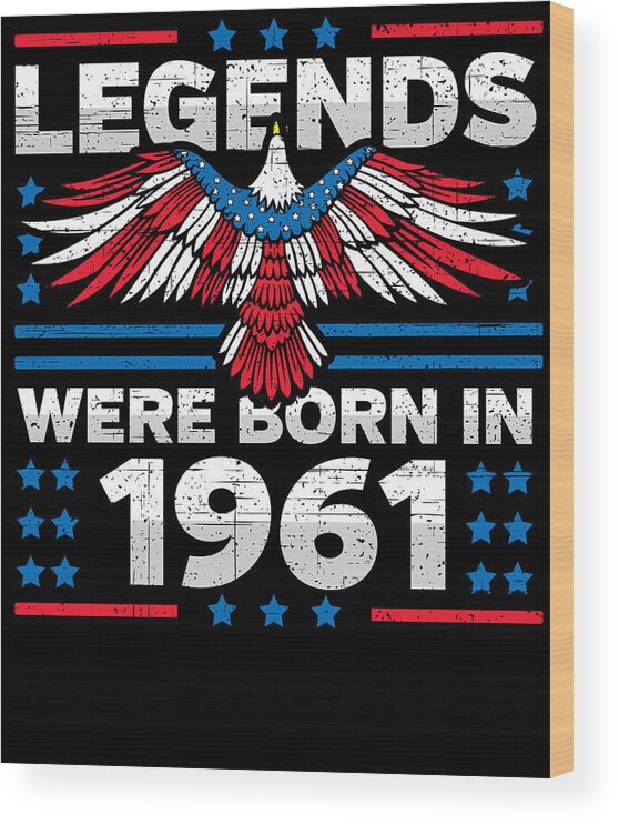 Retro Wood Print featuring the digital art Legends Were Born in 1961 Patriotic Birthday by Flippin Sweet Gear