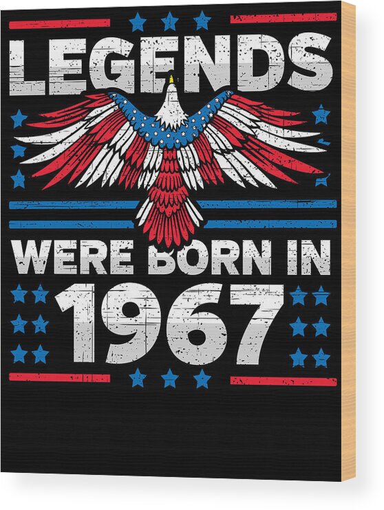 Retro Wood Print featuring the digital art Legends Were Born in 1967 Patriotic Birthday by Flippin Sweet Gear