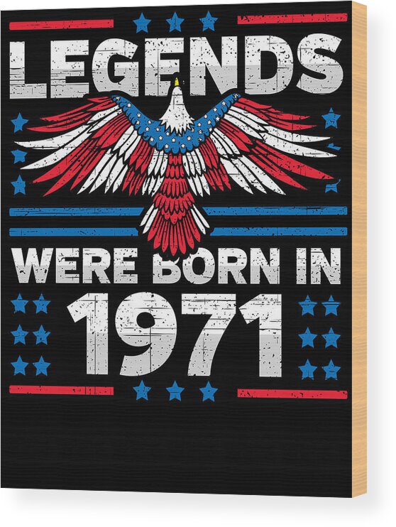 Retro Wood Print featuring the digital art Legends Were Born in 1971 Patriotic Birthday by Flippin Sweet Gear