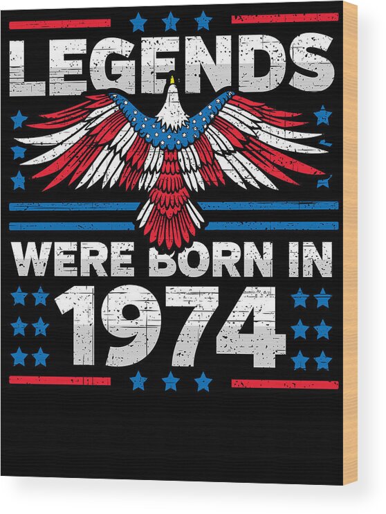 Retro Wood Print featuring the digital art Legends Were Born in 1974 Patriotic Birthday by Flippin Sweet Gear