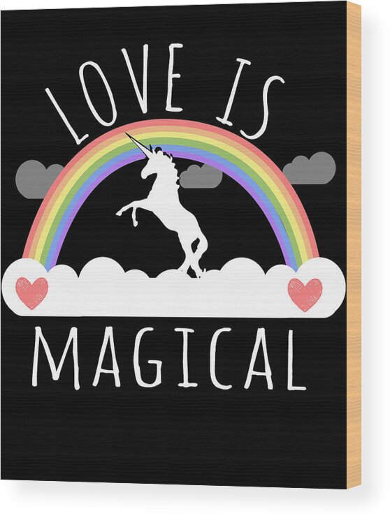 Funny Wood Print featuring the digital art Love Is Magical by Flippin Sweet Gear