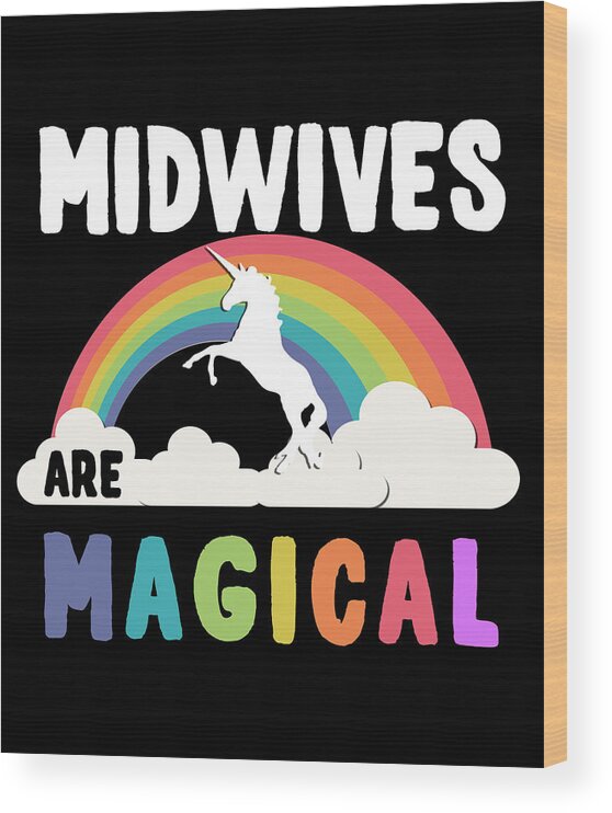 Funny Wood Print featuring the digital art Midwives Are Magical by Flippin Sweet Gear