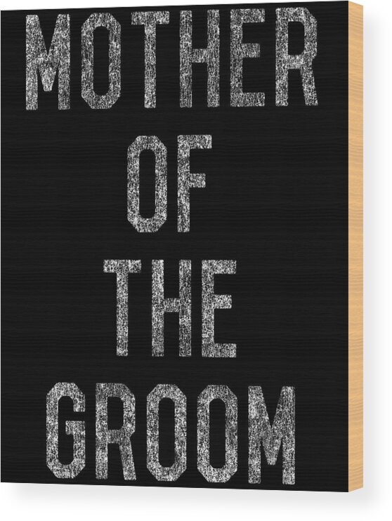 Funny Wood Print featuring the digital art Mother Of The Groom Retro by Flippin Sweet Gear