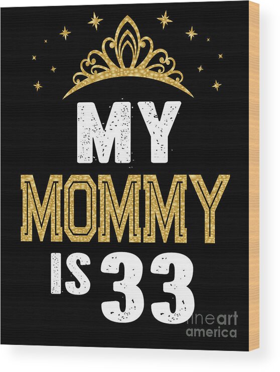 My Mommy is 33 Years Old 33rd Moms Birthday Gift For Her product Tapestry  by Art Grabitees - Fine Art America