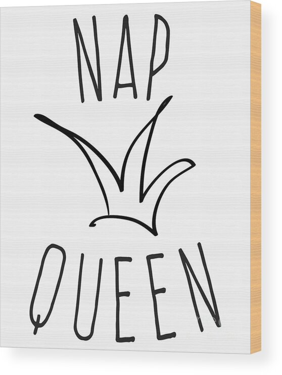Funny Wood Print featuring the digital art Nap Queen by Flippin Sweet Gear