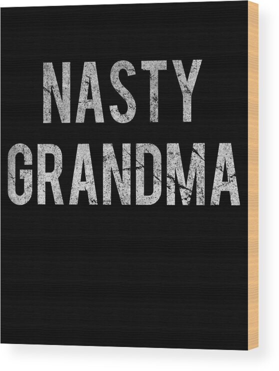 Funny Wood Print featuring the digital art Nasty Grandma Retro by Flippin Sweet Gear