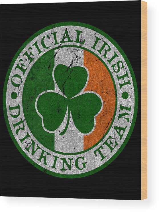 St Patricks Day Wood Print featuring the digital art Official Irish Drinking Team by Flippin Sweet Gear