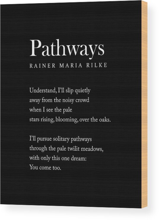 Pathways Wood Print featuring the digital art Pathways - Rainer Maria Rilke Poem - Literature - Typography Print 2 - Black by Studio Grafiikka