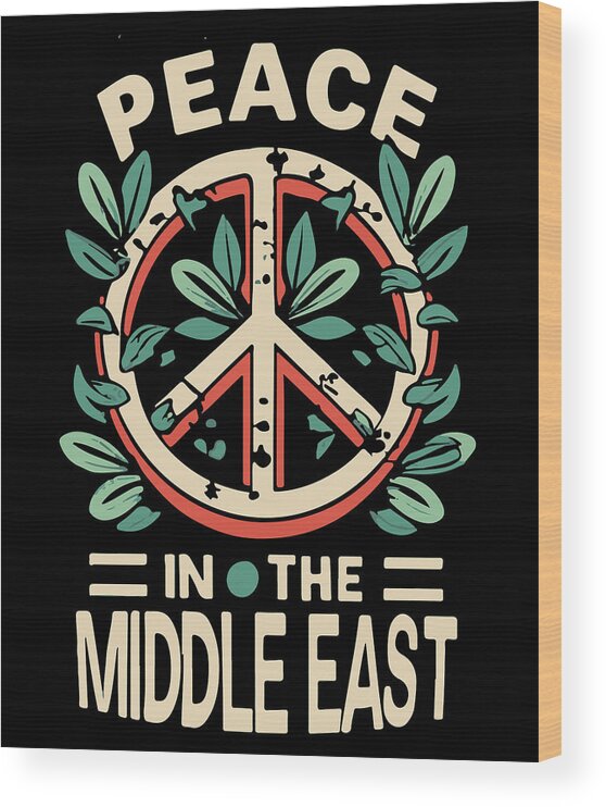 Middle East Wood Print featuring the digital art Peace in the Middle East by Flippin Sweet Gear