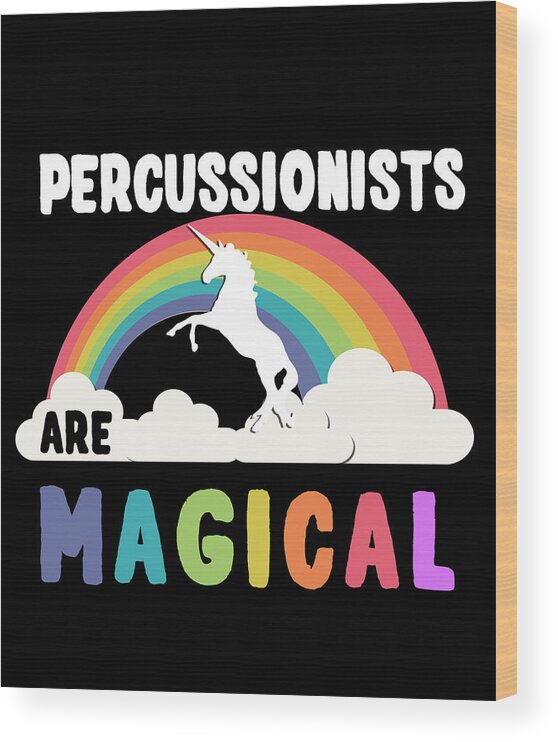 Funny Wood Print featuring the digital art Percussionists Are Magical by Flippin Sweet Gear