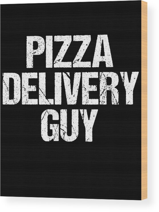 Funny Wood Print featuring the digital art Pizza Delivery Guy by Flippin Sweet Gear