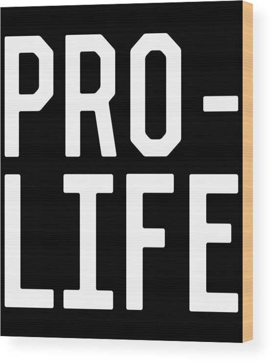 Funny Wood Print featuring the digital art Pro Life by Flippin Sweet Gear