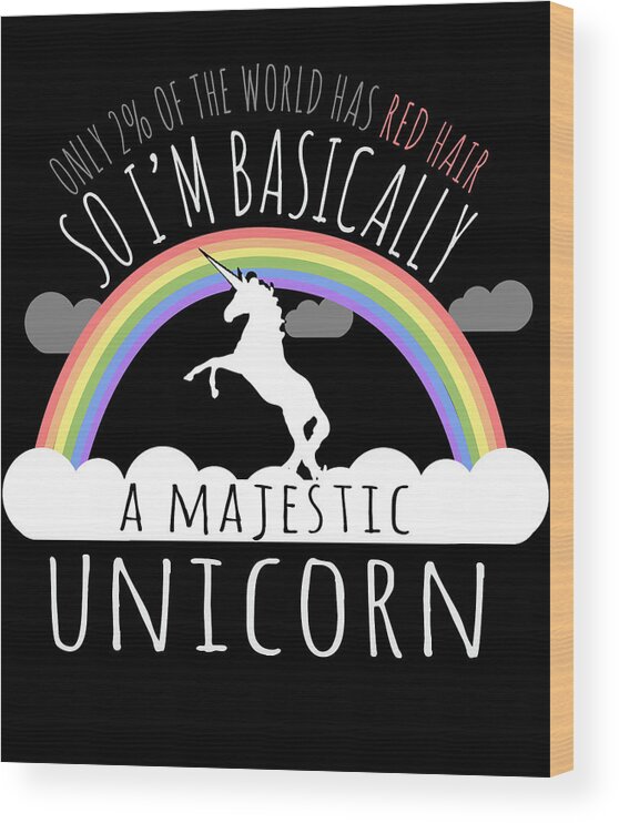 Sarcastic Wood Print featuring the digital art Red Hair Majestic Unicorn Funny Redhead by Flippin Sweet Gear