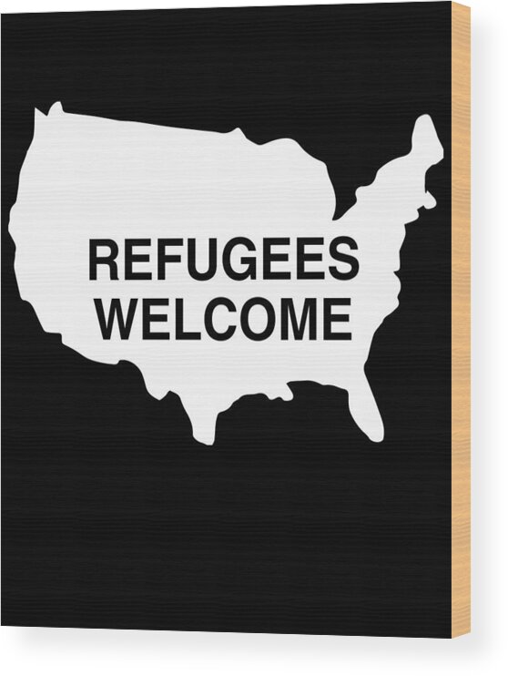 Funny Wood Print featuring the digital art Refugees Welcome USA by Flippin Sweet Gear