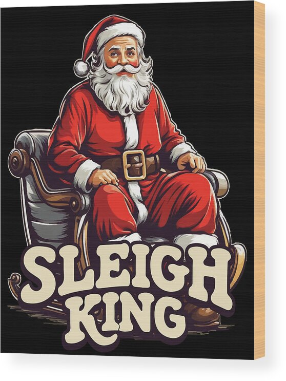 Christmas 2023 Wood Print featuring the digital art Santa Sleigh King Christmas by Flippin Sweet Gear