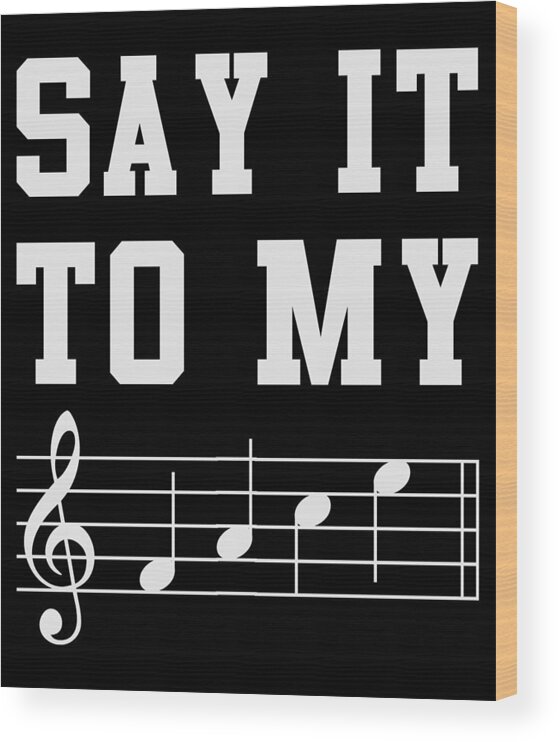 Funny Wood Print featuring the digital art Say It To My Face Sheet Music by Flippin Sweet Gear