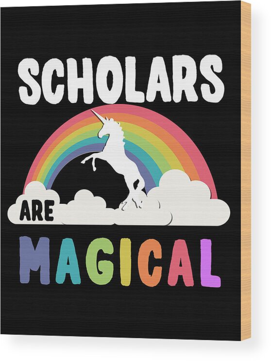 Funny Wood Print featuring the digital art Scholars Are Magical by Flippin Sweet Gear