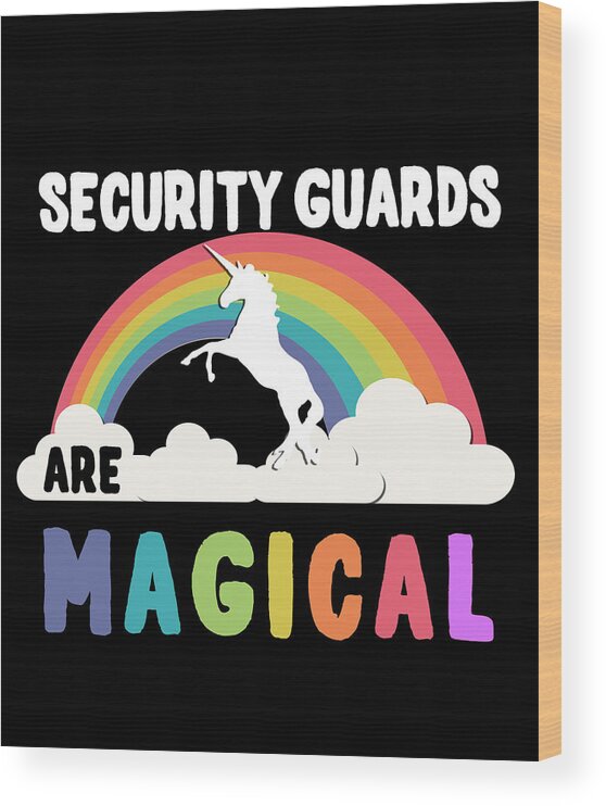 Funny Wood Print featuring the digital art Security Guards Are Magical by Flippin Sweet Gear