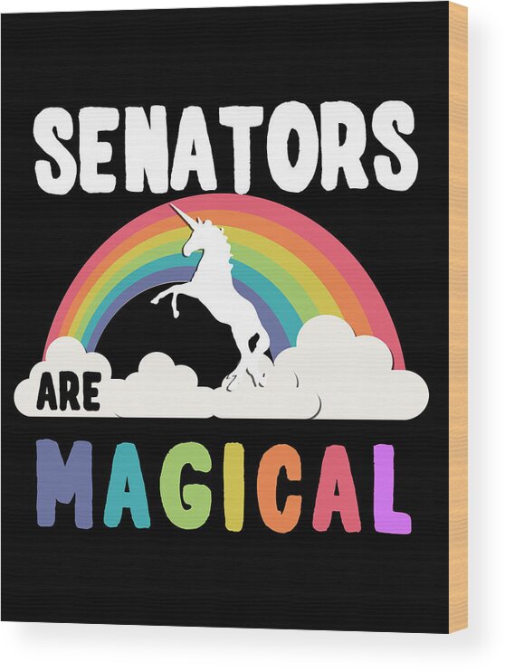 Funny Wood Print featuring the digital art Senators Are Magical by Flippin Sweet Gear