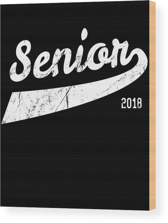 Funny Wood Print featuring the digital art Senior Class Of 2018 by Flippin Sweet Gear