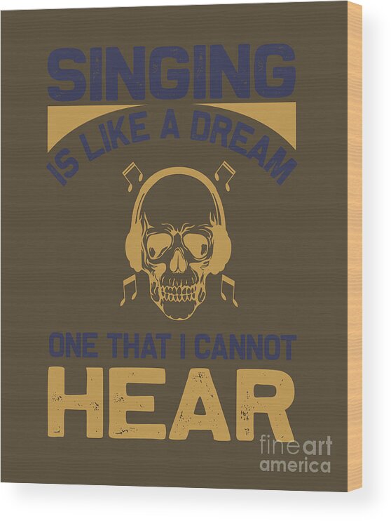 Singing Wood Print featuring the digital art Singing Gift Singing Is Like A Dream by Jeff Creation
