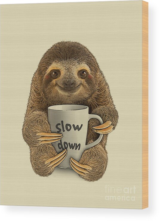 Sloth Wood Print featuring the digital art Slow Down Sloth by Madame Memento