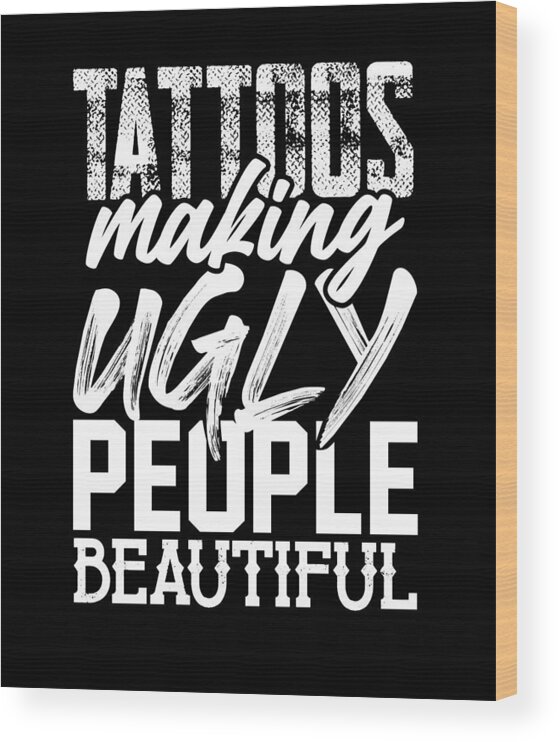 Tattoo Artist Gifts Tattoos Making Ugly People Beautiful Tattoo