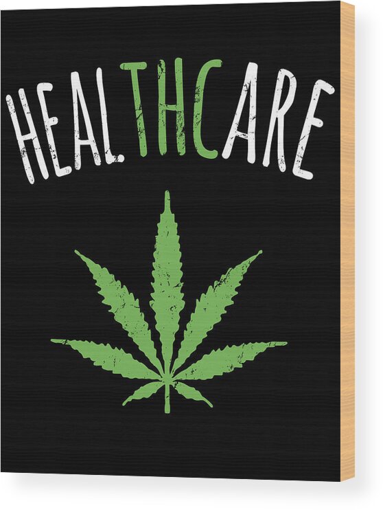 Cool Wood Print featuring the digital art THC is Healthcare Cannabis by Flippin Sweet Gear