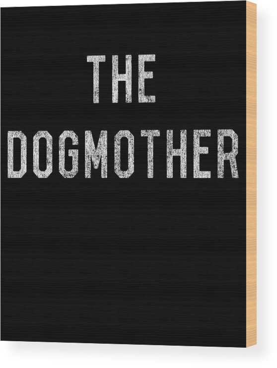 Funny Wood Print featuring the digital art The Dogmother Retro by Flippin Sweet Gear